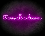 IT WAS ALL A DREAM neon sign - LED Neon Reklame_