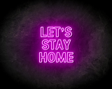 LET'S STAY HOME neon sign - LED Neon Leuchtreklame_