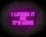 I LICKED IT SO IT'S MINE neon sign - LED Neon Leuchtreklame_