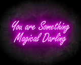 YOU ARE SOMETHING MAGICAL DARLING neon sign - LED Neon Leuchtreklame_