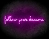 FOLLOW YOUR DREAMS neon sign - LED Neon Leuchtreklame_