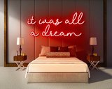 IT WAS ALL A DREAM neon sign - LED Neon Reklame_
