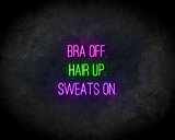 Bra Off, Hair Up, Sweats On neon sign - LED Neon Reklame_