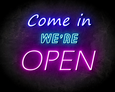 COME IN OPEN WE'RE OPEN neon sign - LED Neon Leuchtreklame