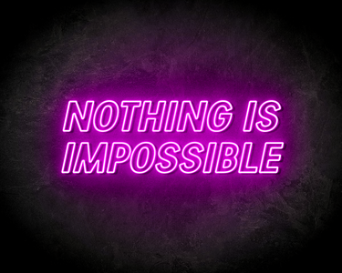 NOTHING IS IMPOSSIBLE neon sign - LED Neon Leuchtreklame