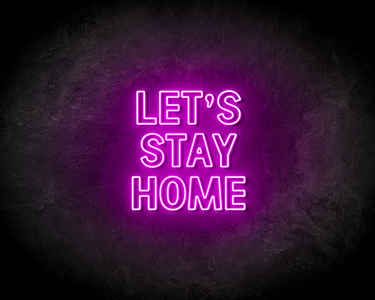 LET'S STAY HOME neon sign - LED Neon Leuchtreklame