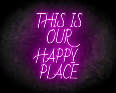 THIS IS OUR HAPPY PLACE neon sign - LED Neon Leuchtreklame