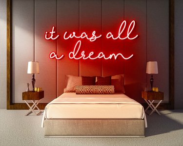 IT WAS ALL A DREAM neon sign - LED Neon Reklame
